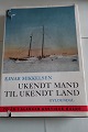 Ukendt mand til ukendt landOm 2 år i Alaskas arktiske kuldeAf Ejnar MikkelsenForlag Gyldendal1966Sideantal 157