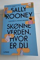 Skønne verden, hvor er du ?Af Sally RooneyPÅ dansk ved Karen FastrupForlag Gutkind2022Sideantal 357